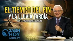 El Tiempo del Fin y la Lluvia Tardía | Pr. Daniel Scarone | 3ABN Latino