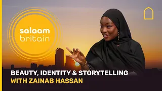 Beauty, identity & storytelling with Zainab Hassan | Salaam Britain