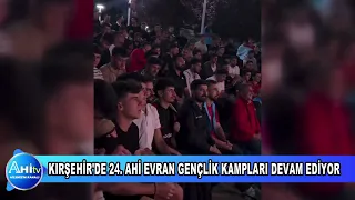 KIRŞEHİR'DE 24  AHİ EVRAN GENÇLİK KAMPLARI DEVAM EDİYOR