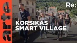 Korsikas Dorf der Zukunft | ARTE Re: