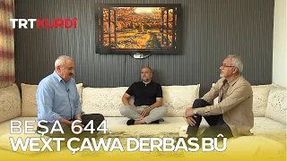 Wext Çawa Derbas Bû - Beşa 644.
