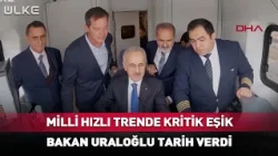 Critical Milestone for the National High-Speed Train! Minister Uraloğlu Sets a Date