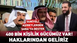 "400 Bin Kişilik Gücümüz Var! Haklarında Geliriz" Aşiretlerden Şara'ya Destek