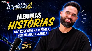 Some stories don't start in childhood or adolescence | Felipe Bertin - Inquietos Podcast#19