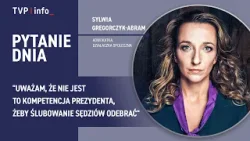 mec. Sylwia Gregorczyk-Abram: Uważam, że nie jest to kompetencja prezydenta | PYTANIE DNIA