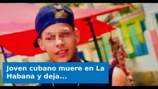 VIDEO: Young Cuban man dies in Havana, leaving family and friends in Isla de la Juventud devastated
