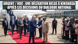 URGENT / RDC : UNE DÉLÉGATION BELGE À KINSHASA APRÈS LES DÉCISIONS DU DIALOGUE NATIONAL