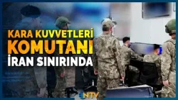 Son Dakika: Kara Kuvvetleri Komutanı, Iğdır ve Nahçıvan'da Ziyaretlerde Bulundu | NTV