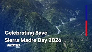 Celebrating Save Sierra Madre Day 2026, gaganapin sa Sept. 26| DZXL News