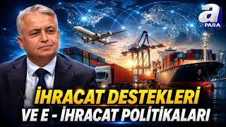 How Will E-Export's Share of Traditional Exports Increase? Mehmet Ali Kılıçkaya Explains | A Para