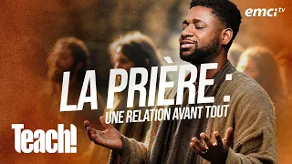 La prière : une relation avant tout - Teach! - Athoms Mbuma