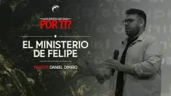 Pastor Daniel Dimiro - El ministerio de Felipe | Retiro de Varones 2024