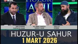Huzur-u Sahur 1 Mart 2026