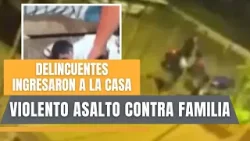 Familia vivió una noche de terror durante asalto
