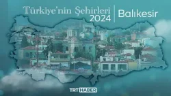 Türkiye'nin Şehirleri 2024 - Balıkesir