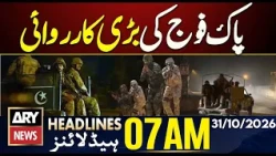 Pakistan Army's Major Operation | Israel Election | ARY News 7 AM Headlines | 31 Oct 2026