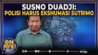 Susno Duadji: Police Must Exhume Body of Sutrimo, Former Jampidsus Employee | On Point with Adist...