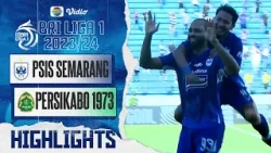 PSIS Semarang VS PERSIKABO 1973 - Highlights | BRI Liga 1 2023/24