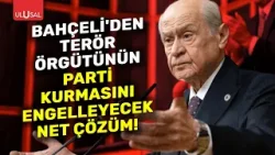 MHP Lideri Devlet Bahçeli'den DEM Parti çıkışı | ULUSAL HABER