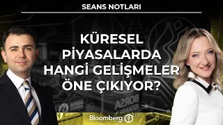 Seans Notları  - Küresel Piyasalarda Hangi Gelişmeler Öne Çıkıyor? | 4 Ağustos 2026