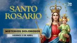 SANTO ROSARIO de Hoy ? Viernes 3 de Abril 2026 ? Misterios Dolorosos ? Teleamiga SANTO ROSARIO de Hoy ? Viernes 3 de Abril 2026 ? Misterios Dolorosos ? Teleamiga