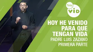 I have come that you may have life, part one 🎙️ Father Luis Zazano | Tele VID