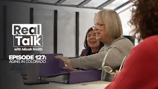 Real Talk with Micah Smith, Episode 127: Aging in Colorado