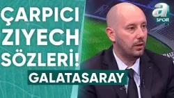 Mehmet Özcan: Ziyech, Menajerine; ''Kendimi Galatasaray Taraftarına Sevdirmek İstiyorum'' Dedi