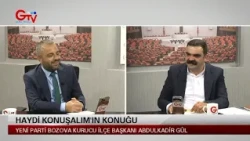 HAYDİ KONUŞALIM - YENİ PARTİ BOZOVA KURUCU İLÇE BAŞKANI ABDULKADİR GÜL