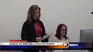 MÁSFÉL ÉV BÖRTÖN A FENYEGETÉSÉRT