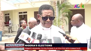 PRIMATE NDUKIUBA TO POLITICIANS - PLAY POLITICS WITH HUMAN FACE