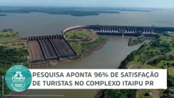 Pesquisa aponta 96% de satisfação de turistas no Complexo Itaipu PR | Minuto Itaipu