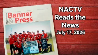 NACTV Reads The News - July 17, 2026