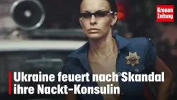 Ukraine feuert nach Skandal ihre Nackt-Konsulin I krone.tv NEWS