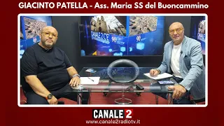 CANALE 2 C'E - GIACINTO PATELLA - Ass. Maria SS del Buoncammino