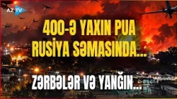 Rusiya üzərinə 399 dron şığıdı: bu vilayətdə GÜCLÜ YANĞIN BAŞLADI - SON MƏLUMATLAR