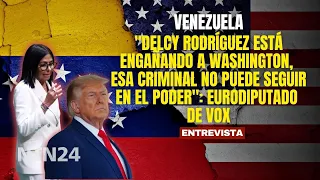 "Delcy is deceiving Washington, that criminal cannot remain in power": Vox MEP