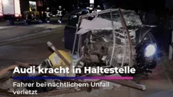 Audi kracht in Haltestelle - Fahrer bei nächtlichem Unfall verletzt