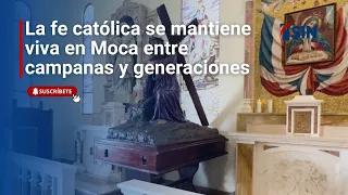 Catholic faith remains strong in Moca amidst bells and generations
