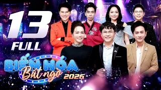 Biến Hóa Bất Ngờ 2026 Tập 13 FULL: CỰC CUỐN với các tiết mục "99% GIỐNG THẦN TƯỢNG - 100% GIẢI TRÍ"