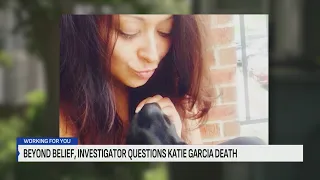 Investigator calls Katie Garcia death investigation ‘beyond belief,’ raises questions