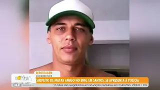 Suspect accused of killing friend at BNH in Santos turns himself in to police - 09/25/2026