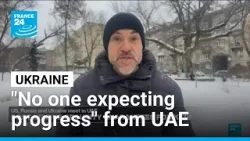 "No one expecting any progress" in Ukraine from UAE talks • FRANCE 24 English