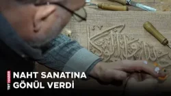 Ahşabın nakış gibi işlendiği sanat: Naht