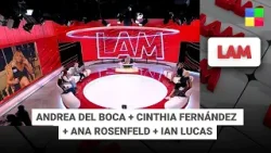 Andrea del Boca + Cinthia Fernández + Ana Rosenfeld + Ian Lucas #LAM | Programa completo (20/03/26)