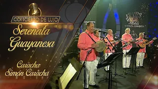 [Concierto de Lujo] – Serenata Guayanesa - Caracha Simón, caracha