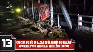 River flooding in Doña María village, Gualán, halts traffic at kilometer 181