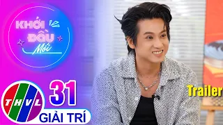 Trailer | Khởi Đầu Mới - Tập 31: Diễn viên Ngô Kinh Lâm