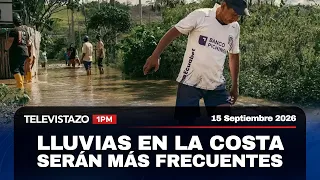Lluvias en la costa serán más frecuentes | Televistazo 1PM🔴 15 Septiembre 2026