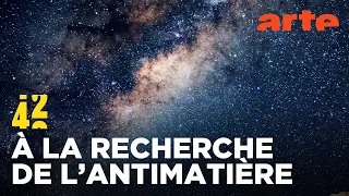 Où est passée l'antimatière ? | 42 - La réponse à presque tout | ARTE